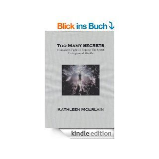 Too Many Secrets Humanity's Fight To Expose The Secret Underground Worlds eBook Kathleen McErlain Kindle Shop