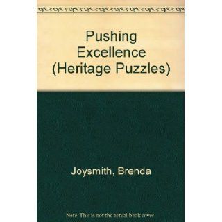 Pushing Excellence (Heritage Puzzles) Brenda Joysmith 9781884832604 Books