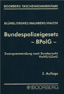 Bundespolizeigesetz  BPolG   Zwangsanwendung nach Bundesrecht VwVG /UZwG Karl H Blmel, Michael Drewes, Karl M Malmberg, Bernd Walter Bücher