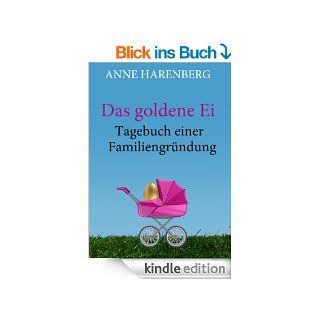 Das goldene Ei. Tagebuch einer Familiengrndung eBook Anne Harenberg Kindle Shop