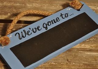 'we've gone to…' chalk board sign by angelic hen