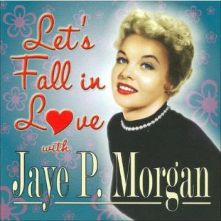 Lets Fall in Love with Jaye P. Morgan