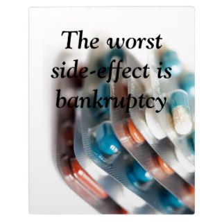 The worst side effect is bankruptcy photo plaque