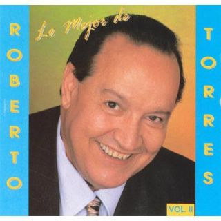 Lo Mejor de Roberto Torres, Vol. 2