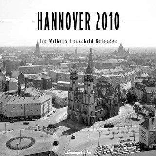 Hannover 2010 Ein Wilhelm Hauschild Kalender Wilhelm Hauschild Bücher