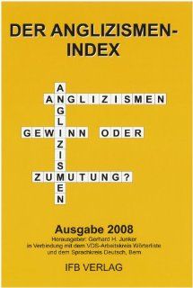 Anglizismen Index 2008 Anglizismen   Gewinn oder Zumutung? Peter Hahne, H G Schmitz, H D Dey, Gerhard H Junker Bücher