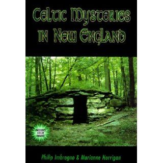 Celtic Mysteries in New England Marianne Horrigan, Philip J. Imbrogno 9781567183573 Books