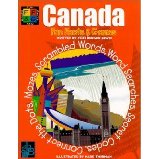 Canada Fun Facts & Games (Ff & G Standa for Fun Facts & Games) Vicki Berger Erwin, Mark Thurman 9781892920256 Books