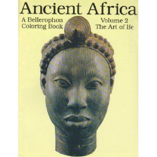 Ancient Africa/a Bellerophon Coloring Book (Art of Life, Vol 2) Harry Knill 9780883881743 Books