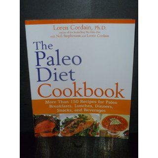 The Paleo Diet Cookbook More Than 150 Recipes for Paleo Breakfasts, Lunches, Dinners, Snacks, and Beverages Loren Cordain, Nell Stephenson 9780470913048 Books