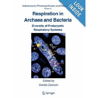 Respiration in Archaea and Bacteria Diversity of Prokaryotic Respiratory Systems (Advances in Photosynthesis and Respiration) Davide Zannoni 9781402020025 Books