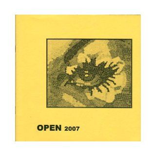 Open 2007 A Creative Arts Journal in the Tradition of the Kelsey Review Noreen Duncan, Jillian Williams, Bill Abramson, Peter Chesnovitz, Robert Aydin, Katy Hume, Clarissa M. Rodriguez, Heather Sabatino, Jessica Zimmerman, Sara Pawson, Molly Ahearn, Mich