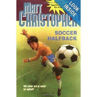 Soccer Halfback (Matt Christopher Sports Classics) Matt Christopher 9780316139816 Books