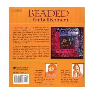 Beaded Embellishment Techniques & Designs for Embroidering on Cloth (Beadwork How To) Amy C. Clarke, Robin Atkins 9781931499125 Books