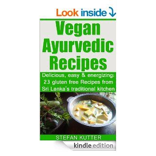 Vegan Ayurvedic Recipes Delicious, easy & energizing 23 gluten free Recipes from Sri Lanka's traditional kitchen   Kindle edition by Stefan Kutter, Krishanth Indika Ediriweera. Cookbooks, Food & Wine Kindle eBooks @ .