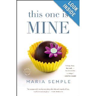 This One Is Mine A Novel Maria Semple 0971487563510 Books