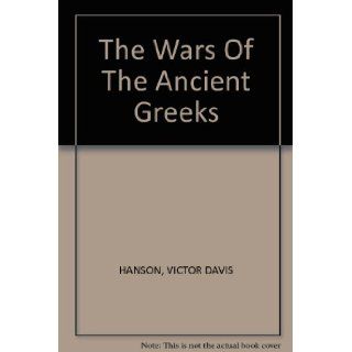 The Wars Of The Ancient Greeks VICTOR DAVIS HANSON Books