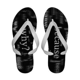 Sarcastic Why Because Blurred Word Black White Flip Flops
