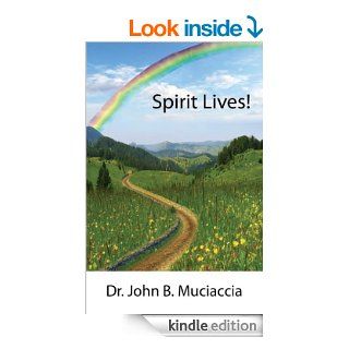 Spirit Lives eBook John B. Muciaccia Kindle Store