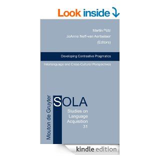 Developing Contrastive Pragmatics Interlanguage and Cross Cultural Perspectives (Studies on Language Acquisition) eBook Martin Ptz, JoAnne Neff van Aertselaer Kindle Store