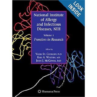 National Institute of Allergy and Infectious Diseases, NIH Volume 1 Frontiers in Research Vassil St. Georgiev, Karl Western, John J. McGowan 9781934115770 Books