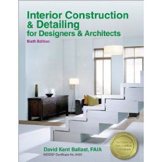 Interior Construction & Detailing for Designers & Architects David Kent Ballast 9781591264200 Books