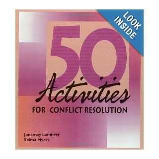 50 Activities for Conflict Resolution Jonamay Lambert, Selma Myers, Robie Grant, Suzanne Bay, Eileen Klockars 9780874254983 Books