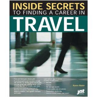 Inside Secrets to Finding a Career in Travel Karen Rubin 9781563708275 Books
