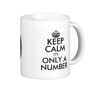 70 Keep calm it's only a number Birthday mug