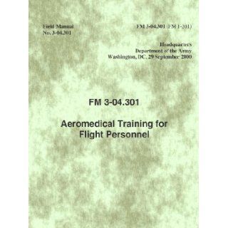 FM 3 04.301 Aeromedical Training for Flight Personnel (September, 2000) Department of the Army Headquarters Books