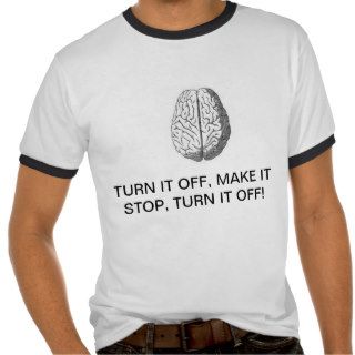 Turn off my Brain T shirt