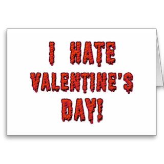 I Hate Valentine's Day Greeting Cards