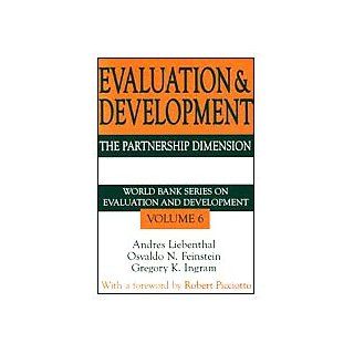 Evaluation and Development The Partnership Dimension (World Bank Series on Evaluation and Development, V. 6) (9780765809742) Gregory K. Ingram, Osvaldo N. Feinstein, Andres Liebenthal, Robert Picciotto Books