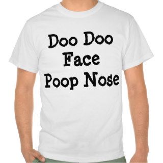Doo Doo Face Poop Nose Tee Shirts