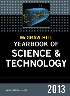 McGraw Hill Yearbook of Science and Technology 2013 (McGraw Hill's Yearbook of Science & Technology) McGraw Hill Education 9780071801409 Books