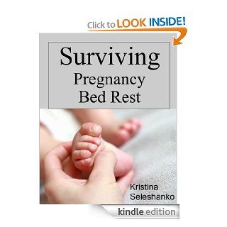 Surviving Pregnancy Bed Rest eBook Kristina Seleshanko Kindle Store