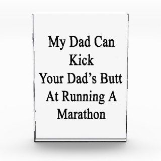 My Dad Can Kick Your Dad's Butt At Running A Marat Awards