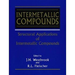 Intermetallic Compounds, Volume 3, Structural Applications of J. H. Westbrook, R. L. Fleischer 9780471612421 Books