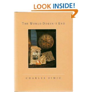 The World Doesn't End Prose Poems Charles Simic 9780151985753 Books