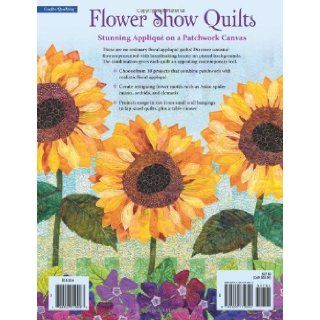 Flower Show Quilts Stunning Appliqu on a Patchwork Canvas Lynn Ann Majidimehr 9781564779342 Books