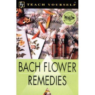 Teach Yourself Bach Flower Remedies (Teach Yourself (NTC)) Stefan Ball 9780658009129 Books
