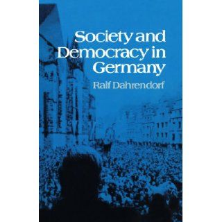 Society and Democracy in Germany Ralf Dahrendorf 9780393009538 Books