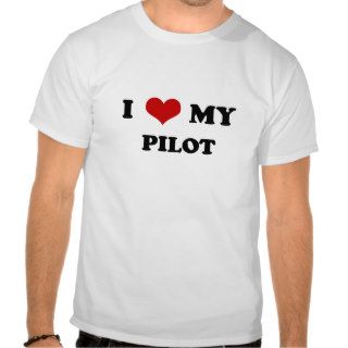 I Love My Pilot t shirt