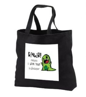 EvaDane   Funny Quotes   Rawr means I love you in dinosaur. Cute dinosaur.   Tote Bags   Black Tote Bag 14w x 14h x 3d Clothing
