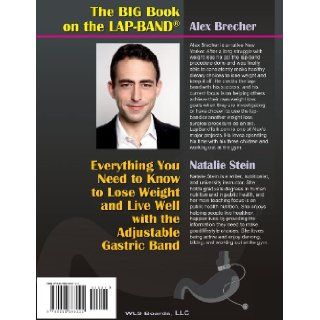 The BIG Book on the Lap Band Everything You Need To Know To Lose Weight and Live Well with the Adjustable Gastric Band (The BIG books on Weight Loss Surgery) Alex Brecher, Natalie Stein 9780988388222 Books