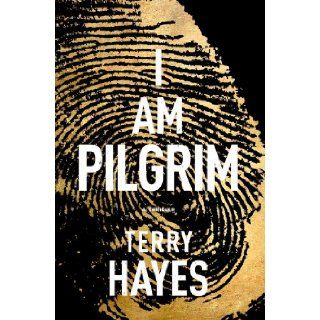 I Am Pilgrim A Thriller Terry Hayes 9781439177723 Books