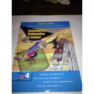 Teacher's Guide Contemporary Mathematics in Context, a Unified Approach, Core Plus Mathematics Project, Course 4, Part A (0078275512) Arthur Coxford Books