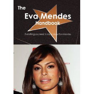 The Eva Mendes Handbook   Everything You Need to Know about Eva Mendes Emily Smith 9781743440858 Books