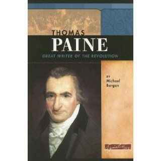 Thomas Paine Great Writer of the Revolution (Signature Lives Revolutionary War Era series) Burgan, Michael 9780756510763 Books