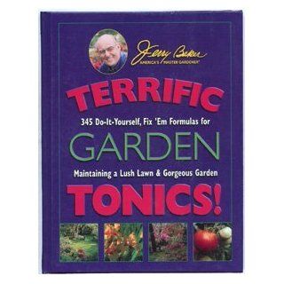 Terrific Garden Tonics 345 Do It Yourself, Fix 'em Formulas for Maintaining a Lush Lawn & Gorgeous Garden (Good Gardening Series) Jerry Baker 9780922433568 Books
